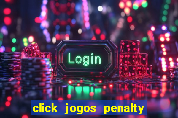 click jogos penalty fever brasil